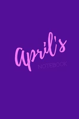 April's Notebook: April 6x9 Personalized Journal Notebook. Attractive Girly Sassy Modern Stylish Purple Pink Cover. Arty Stylish Pretty Journal for Girls.
