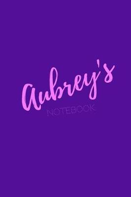 Aubrey's Notebook: Aubrey 6x9 Personalized Journal Notebook. Attractive Girly Sassy Modern Stylish Purple Pink Cover. Arty Stylish Pretty Journal for Girls.