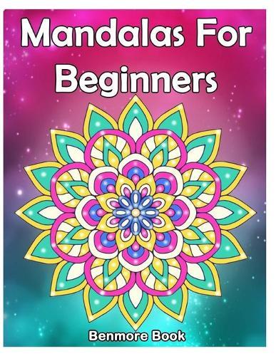Mandala For Beginners: Adult Coloring Book 50 Mandala Images Stress Management Coloring Book with Fun, Easy, and Relaxing Coloring Pages (Perfect Gift for Mandala)
