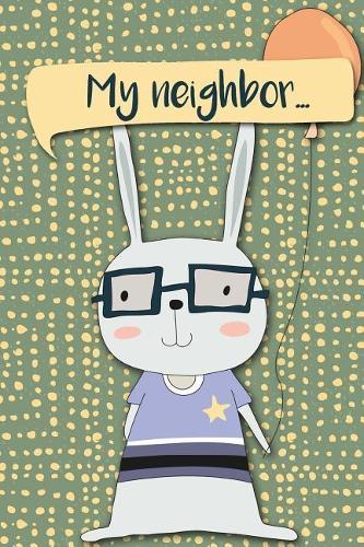 My Neighbor...: My Neighbor... Adventures of a Rabbit Boy with Balloon a What Happens Next Comic Activity Book for Artists