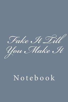 Fake It Till You Make It: Notebook