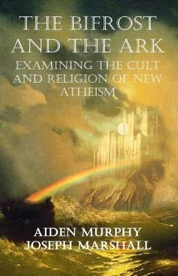 The Bifrost and the Ark: Examining the Cult and Religion of New Atheism
