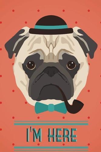 I'm Here: Internet Password & Address Logbook Organizer Discreet Notebook to Keep Your Passwords in One Place Size 6*9 Inches 120 Pages of Hipster Pug Dog Background
