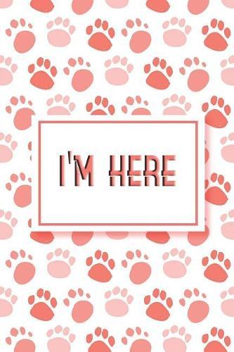 I'm Here: Internet Password & Address Logbook Organizer Discreet Notebook to Keep Your Passwords in One Place Size 6*9 Inches 120 Pages of Cute Dogs Cover