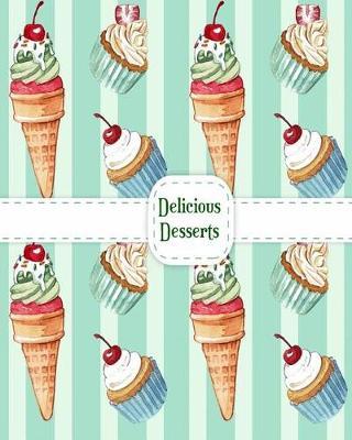 Delicious Desserts: Coloring Books for Grown-Ups with Cakes, Ice Cream, Cupcakes and More!