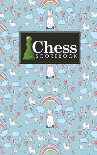 Chess Scorebook: Chess Match Log Book, Chess Recording Book, Chess Score Pad, Chess Notebook, Record Your Games, Log Wins Moves, Tactics & Strategy, Cute Unicorns Cover