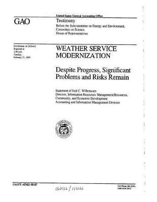 Weather Service Modernization: Despite Progress, Significant Problems and Risks Remain