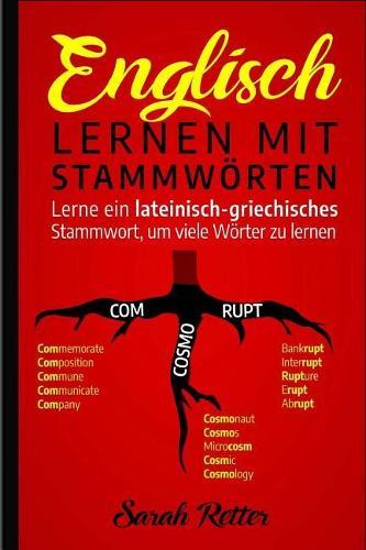 Englisch: Lernen mit Stammworten: Lerne ein lateinisch-griechisches Stammwort, um viele Woerter zu lernen. Starken Sie Ihr Englisch-Vokabular mit Lateinischen und Griechischen Wurzeln.