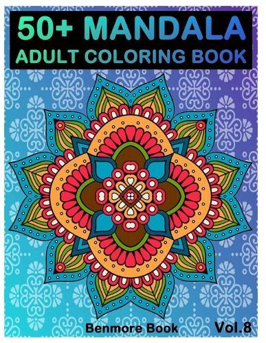 50+ Mandala: Adult Coloring Book 50 Mandala Images Stress Management Coloring Book For Relaxation, Meditation, Happiness and Relief & Art Color Therapy(Volume 8)