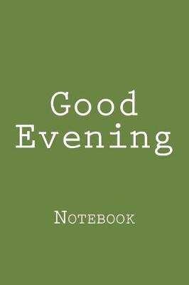 Good Evening: Notebook