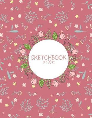 Sketchbook 8.5 x 11: Cute Pink Flower, Blank Paper For Drawing And Sketching 120 Pages Large Size 8.5  x 11  Artist Sketchbook for Sketching, Journaling, Drawing and Creative Doodling