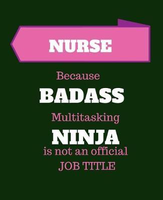 Whnp-BC Because Badass Multitasking Ninja Is Not an Official Job Title: Women's Health Care Nurse Practitioner 120 Pages Blank Notebook; Cheap Gift Idea