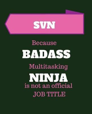 SVN Because Badass Multitasking Ninja Is Not An Official Job Title: Student Nurse (LVN preparation) - 120 Pages Blank Notebook; cheap gift idea