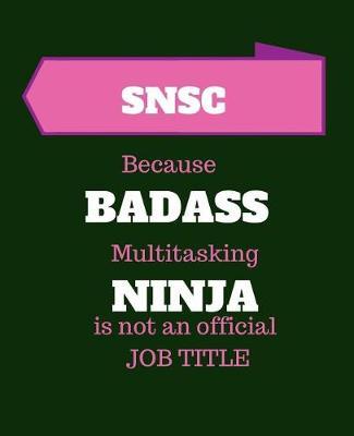SNSC Because Badass Multitasking Ninja Is Not An Official Job Title: School Nurse Services Credential - 120 Pages Blank Notebook; cheap gift idea