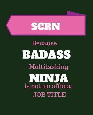 SCRN Because Badass Multitasking Ninja Is Not An Official Job Title: Stroke Certified Registered Nurse - 120 Pages Blank Notebook; cheap gift idea