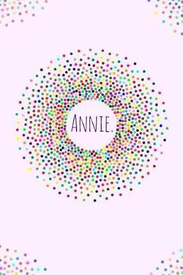 Annie.: Annie 6x9 dot grid journal notebook. Attractive girly bright modern stylish journal for girls.