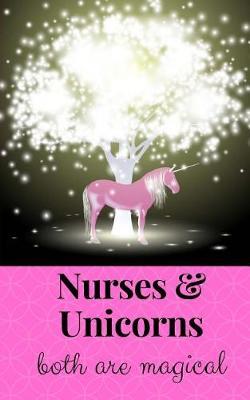 Nurse's Little Notebook: Nurses & Unicorns are Magical - Pinning Ceremony, Graduation, Appreciation of Nurses