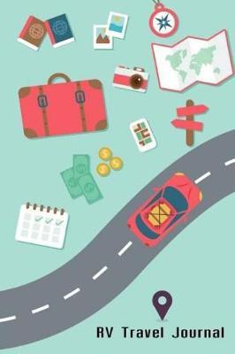 RV Travel Journal: Camping Journal RV Log Book, Diary Notebook With Prompts for Writing, RV Travel for Kids, RV Trailer Travel Record Camping, 6x9 Inch 150 Pages (RV Trailer Travel Camper) (Volume 2)