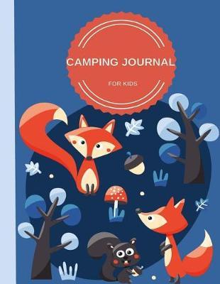 Camping Journal For Kids: Perfect Camping Diary of Notebook for Kids: Over 125 Pages with Prompts