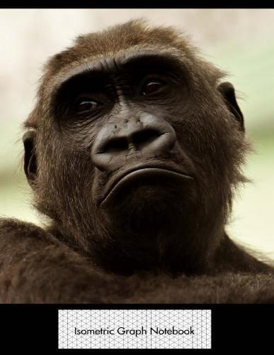 Isometric Graph Notebook: Thoughtful Gorilla 3D Graph Paper Notebook - 8.5 x 11 - 150 pages (75 sheets). Glossy Cover.