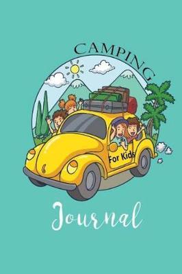 Camping Journal For Kids: Travel Journal, Date, Weather, Memory, Notes,122 Page Size 6 x 9 Inch