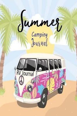 Summer Camping Journal RV Journal: Travel Notebook Perfect RV Journal/Camping Diary or Gift for Campers: Over 122 Pages with Prompts for Writing