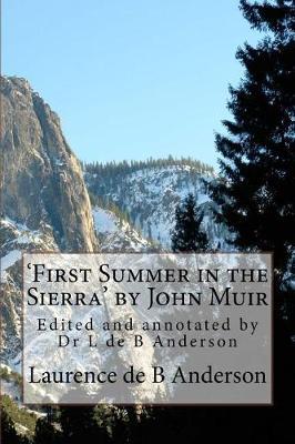 'First Summer in the Sierra' by John Muir: Edited and annotated by Dr L de B Anderson