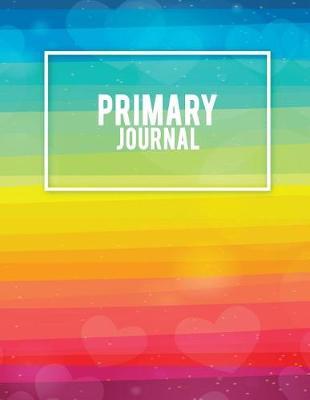 Primary Journal: Wide Ruled Primary Composition Notebook 120 Pages Large Print 8.5  x 11  Kids School Notebook, Draw and Write Journal
