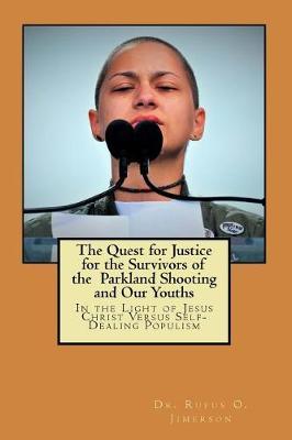 The Quest for Justice for the Survivors of the Parkland Shooting and Our Youths: In the Light of Jesus Christ Versus Self-Dealing Populism