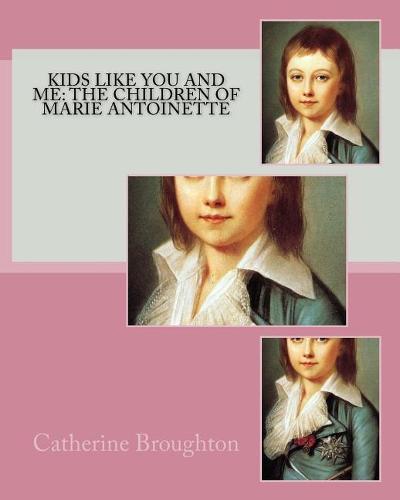 Kids Like You and Me: the children of Marie Antoinette