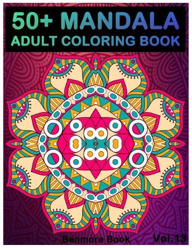50+ Mandala: Adult Coloring Book 50 Mandala Images Stress Management Coloring Book For Relaxation, Meditation, Happiness and Relief & Art Color Therapy(Volume 13)