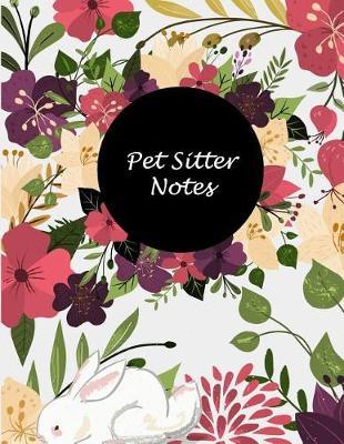 Pet Sitter Notes: Beauty Floral Design, Pet Health Record, Pet Sitter Notes Large Print 8.5  x 11  Record Your Pet Health, Daily Dogs Cats Care Journal