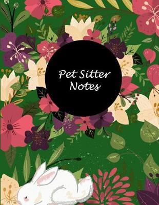 Pet Sitter Notes: Beauty Green Floral, Pet Health Record, Pet Sitter Notes Large Print 8.5  x 11  Record Your Pet Health, Daily Dogs Cats Care Journal