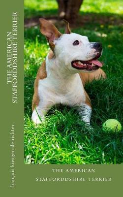 The american stafforddshire terrier: the american stafforddshire terrier