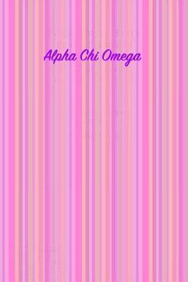 Alpha Chi Omega: 6 X 9 Wide Ruled Journal Paper Notebook, Appreciation, Quote Journal, Initiation Diary, Bid Day Gift Unique Inspirational Present for Big or Lil Sister, Friend, Sponsor or Teacher, End of Year, Retirement or Gratitude Present