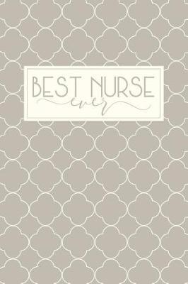 Best Nurse Ever: Best Nurse Ever Gifts, Nurse Notebook, Nursing Notebook, Nirse Gifts, Nurse Gifts, 6x9 college ruled