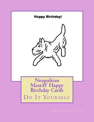Neapolitan Mastiff Happy Birthday Cards: Do It Yourself