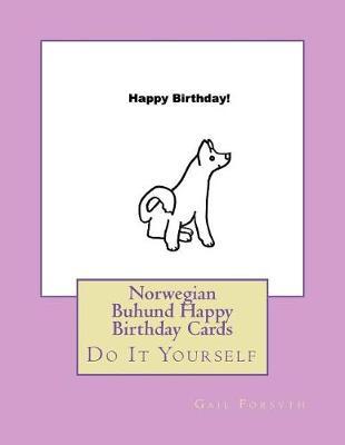 Norwegian Buhund Happy Birthday Cards: Do It Yourself