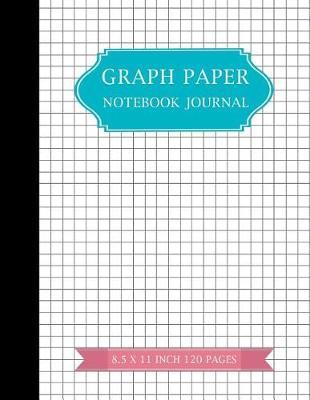 Graph Paper Notebook Journal: 120 Pages, Student Math Graph Paper 1/4 inch Squares Graphing Notebook, Grid Paper Composition Notebook, Blank Quad Ruled, Arts Photography Graphic Design Coordinate, Grid (Volume 4)