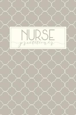 Nurse Practitioner: Nurse Practitioner Journal, Nurse Practitioner Notebook, Best Nurse Ever Gifts, Nurse Notebook, Nursing Notebook, Nurse Practitioner Gifts, Nirse Gifts, Nurse Gifts, 6x9 college ruled