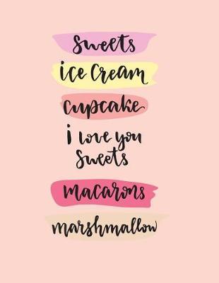 Sweet ice cream: I love you sweets on pink cover (8.5 x 11) inches 110 pages, Blank Unlined Paper for Sketching, Drawing, Whiting, Journaling & Doodling