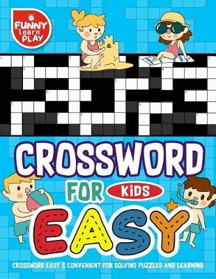 Crossword Easy & Convenient for Solving Puzzles and Learning: Crossword Puzzle Books for Kids Fun Combined with Entertainment
