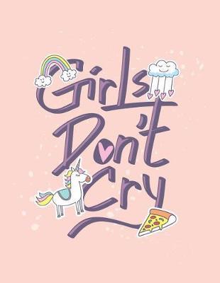 Girls don't cry: Girls don't cry on pink cover and Dot Graph Line Sketch pages, Extra large (8.5 x 11) inches, 110 pages, White paper, Sketch, Draw and Paint
