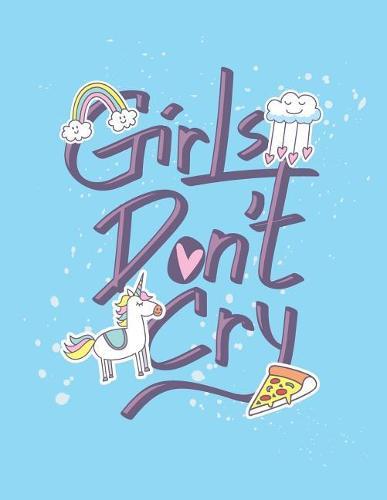 Girls don't cry: Girls don't cry on blue cover and Dot Graph Line Sketch pages, Extra large (8.5 x 11) inches, 110 pages, White paper, Sketch, Draw and Paint