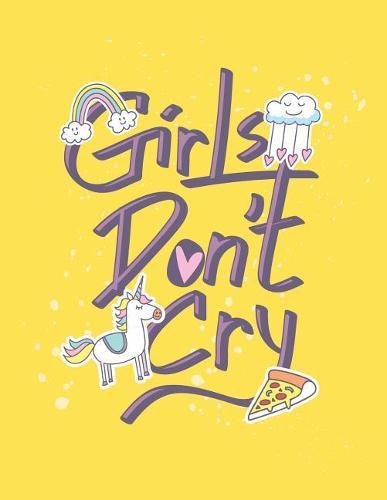 Girls don't cry: Girls don't cry on yellow cover and Dot Graph Line Sketch pages, Extra large (8.5 x 11) inches, 110 pages, White paper, Sketch, Draw and Paint