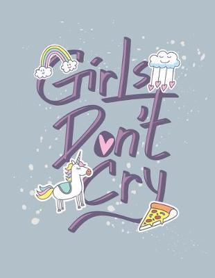 Girls don't cry: Girls don't cry on grey cover and Dot Graph Line Sketch pages, Extra large (8.5 x 11) inches, 110 pages, White paper, Sketch, Draw and Paint