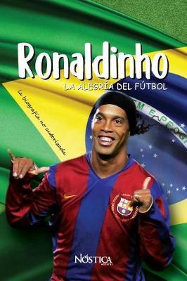 Ronaldinho: La alegria del futbol