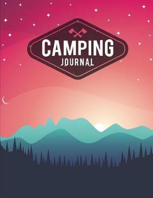 Camping Journal: Perfect for Campers / Gift For Campers - 8.5x11 With 108 Pages For Record Camping Journal RV Journal: Camp Journal