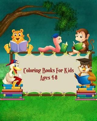 Coloring Books For Kids Ages 4-8: A Kids Coloring Book with Fun, Easy, and Relaxing Coloring Pages (Perfect for Animal Lovers)