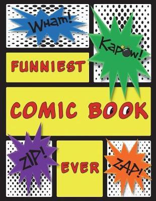 Funniest Comic Book Ever: Create Your Own Comic Strips in This Blank Notebook (8.5x11 Inches)